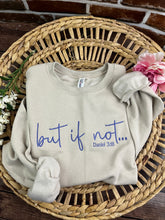 Load image into Gallery viewer, But if not… - Daniel 3:18 Embroidered Shirt - Mom - Bible verse Christian tee Comfort Colors or Jerzees Sweatshirt Embroidered