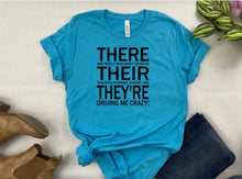 Load image into Gallery viewer, There, Their, and There’re Grammar Teachers Tee- Bella Canvas T-shirt - Funny fun