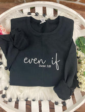 Load image into Gallery viewer, Even if - Daniel 3:18 Embroidered Shirt - Mom - Bible verse Christian tee Comfort Colors or Jerzees Sweatshirt Embroidered
