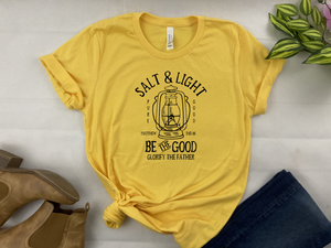 Salt and Light - Matthew 5:13-18 Valentines Day, Easter, Be the Good Glorify the Father Christian - Bible - Tee- Bella Canvas T-shirt -