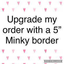 Load image into Gallery viewer, Upgrade blanket with a 5” Minky border
