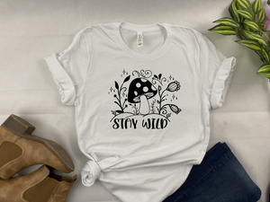 Stay Wild Mushroom Tee- Bella Canvas T-shirt - Funny fun